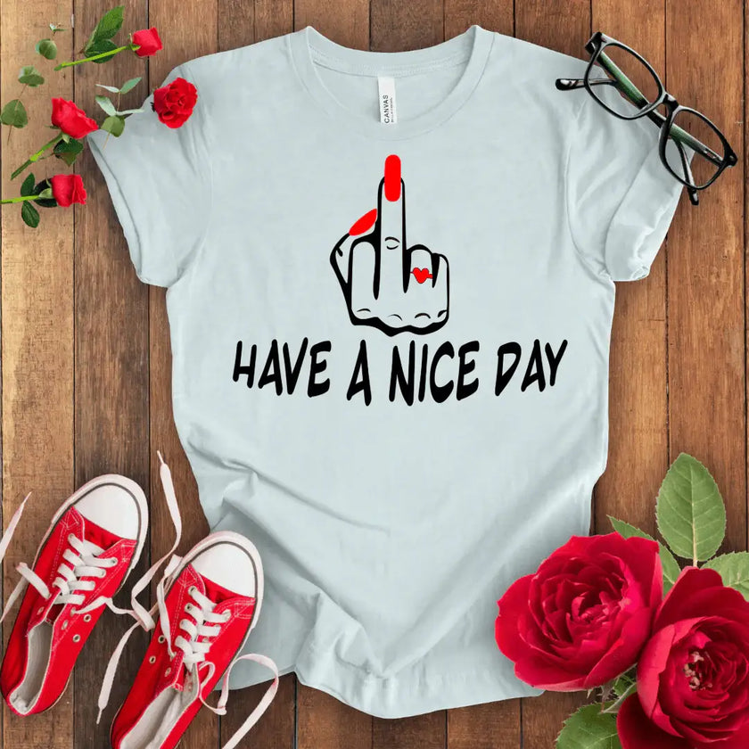 Have a f*** Nice Day T-shirt - STYLISHOUR