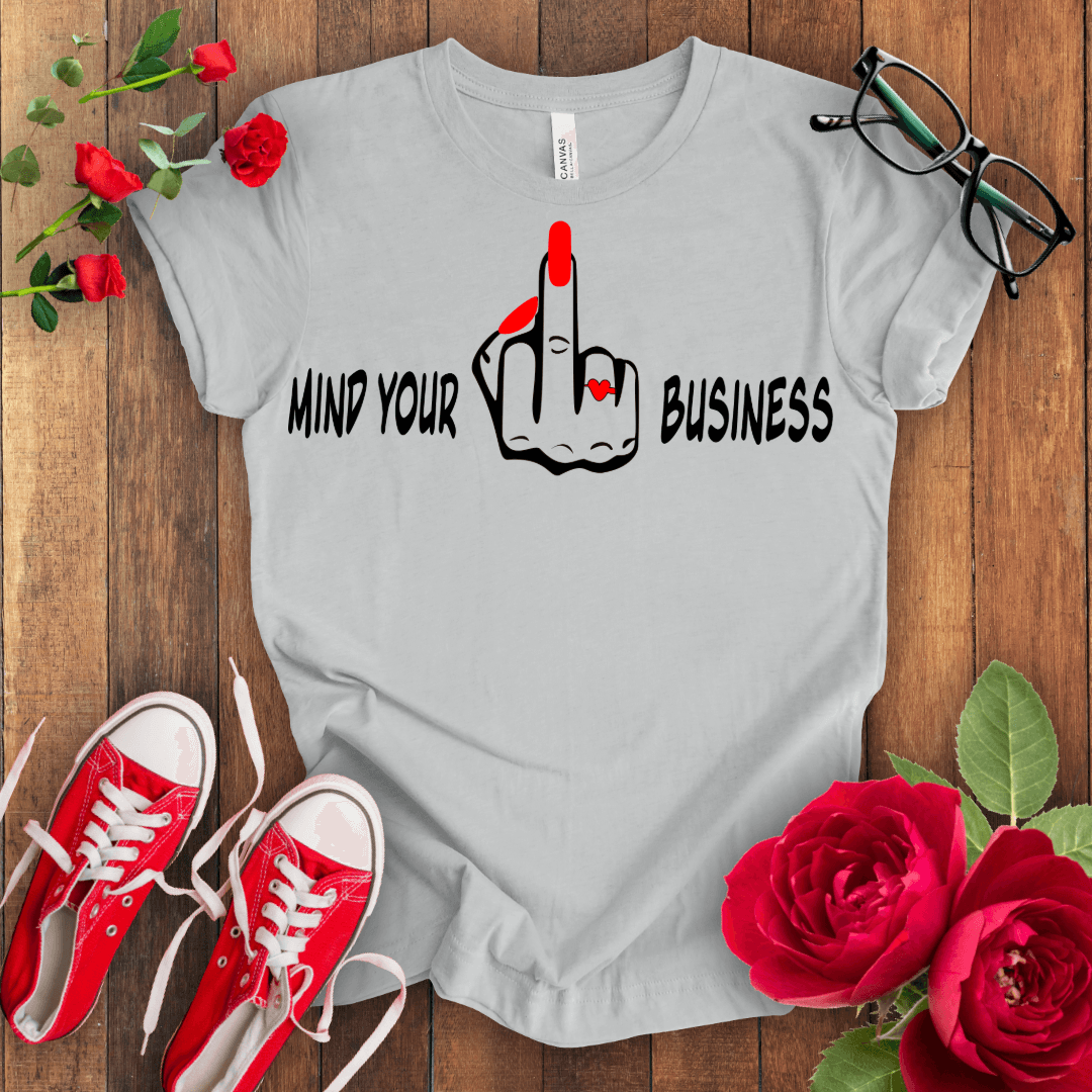 Mind Your F*** Business T-shirt - STYLISHOUR