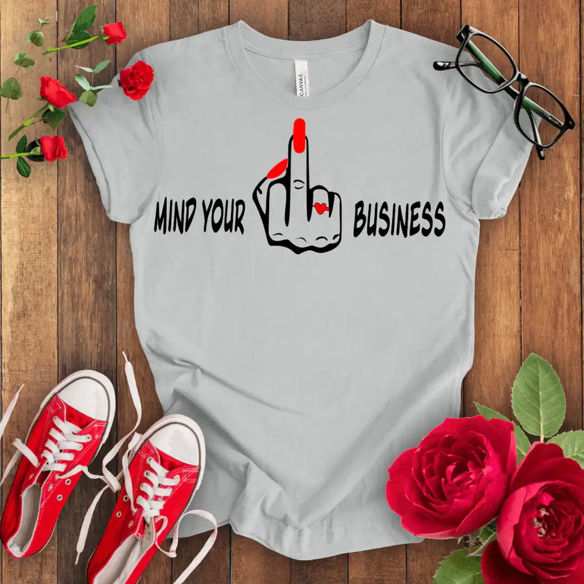 Mind Your F*** Business T-shirt - STYLISHOUR
