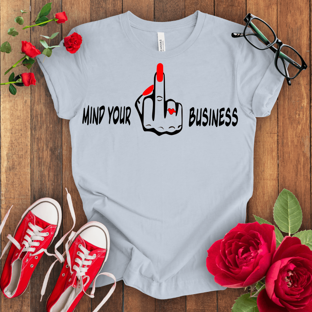 Mind Your F*** Business T-shirt - STYLISHOUR