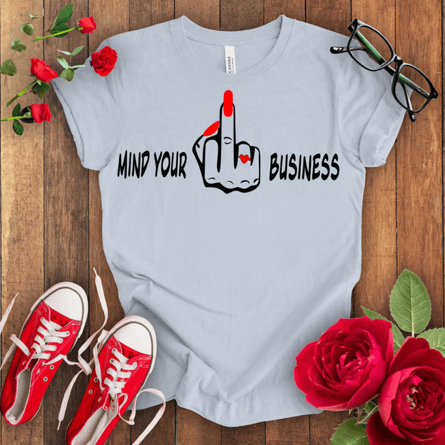 Mind Your F*** Business T-shirt - STYLISHOUR