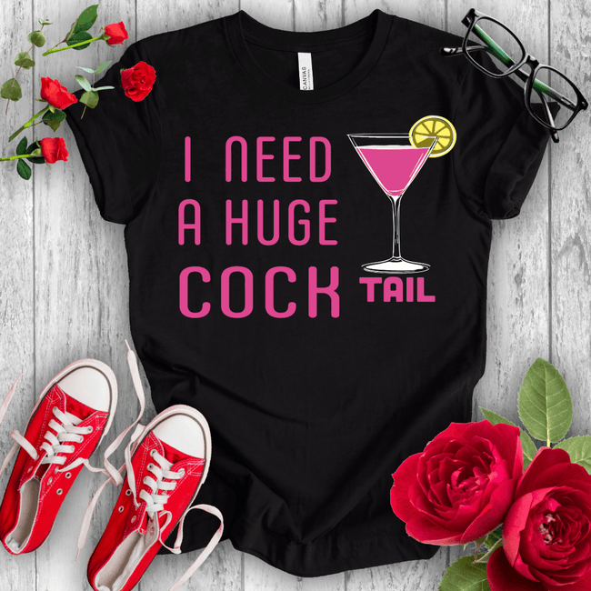 I nedd a Huge Cocktail T-shirt - STYLISHOUR