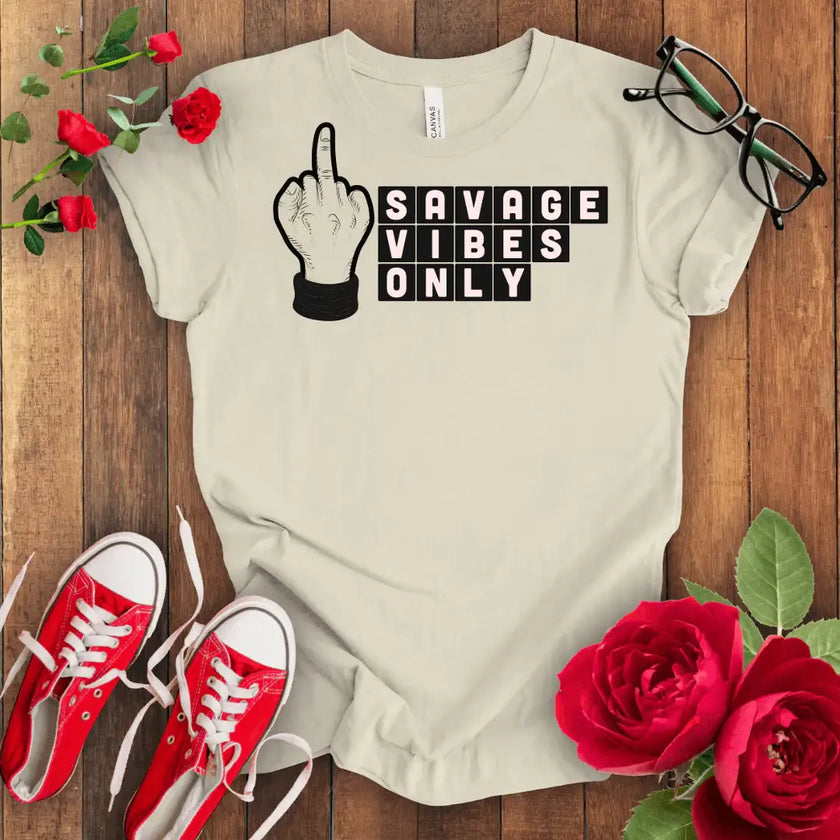 Savage Vibes Only T-shirt - STYLISHOUR