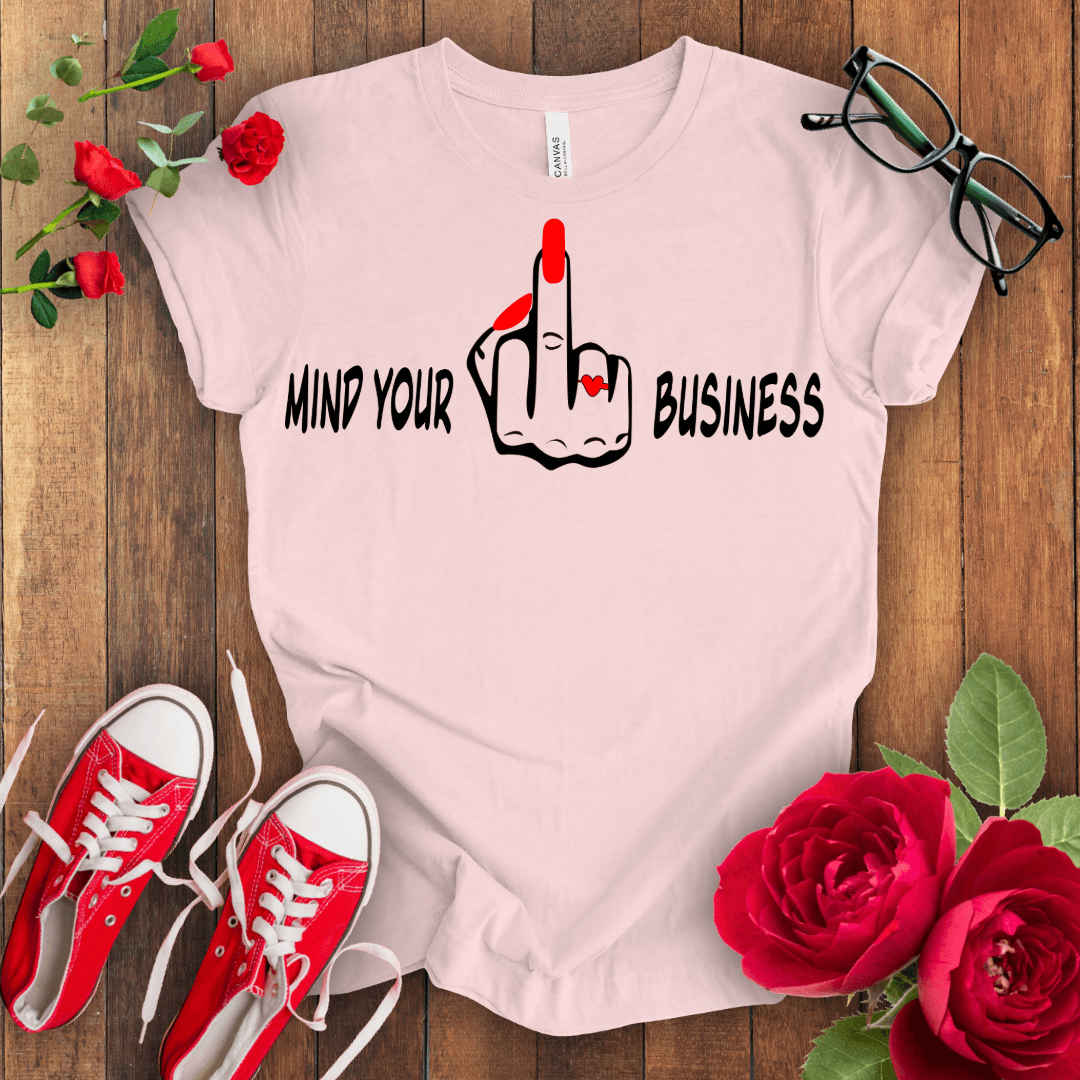 Mind Your F*** Business T-shirt - STYLISHOUR