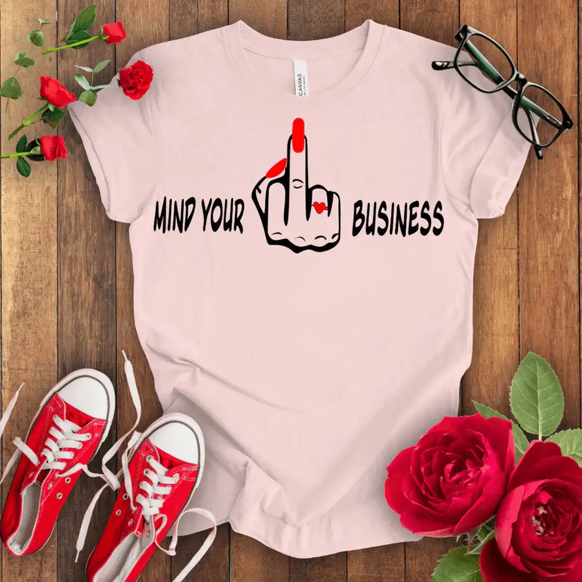 Mind Your F*** Business T-shirt - STYLISHOUR