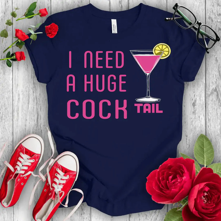 I nedd a Huge Cocktail T-shirt - STYLISHOUR