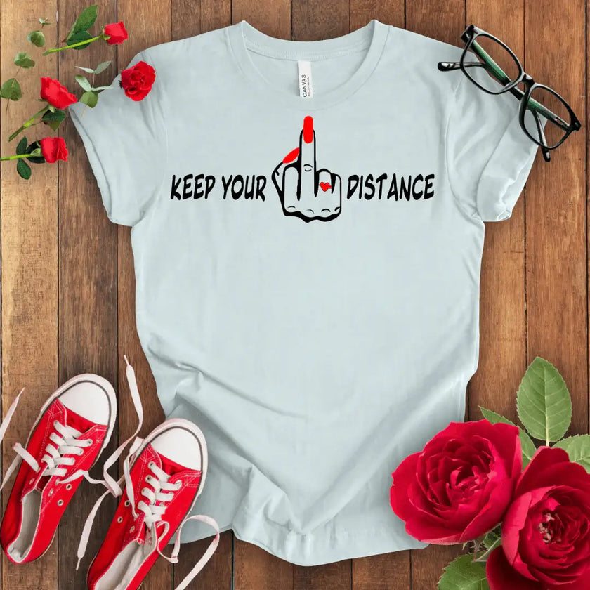 Keep Your F*** Distance T-shirt - STYLISHOUR