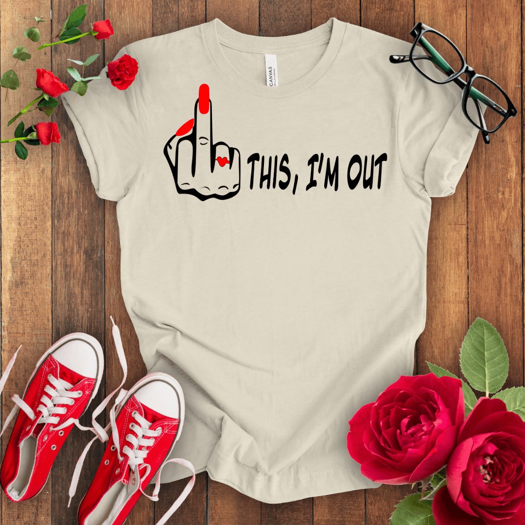 F*** This I'm Out T-shirt - STYLISHOUR