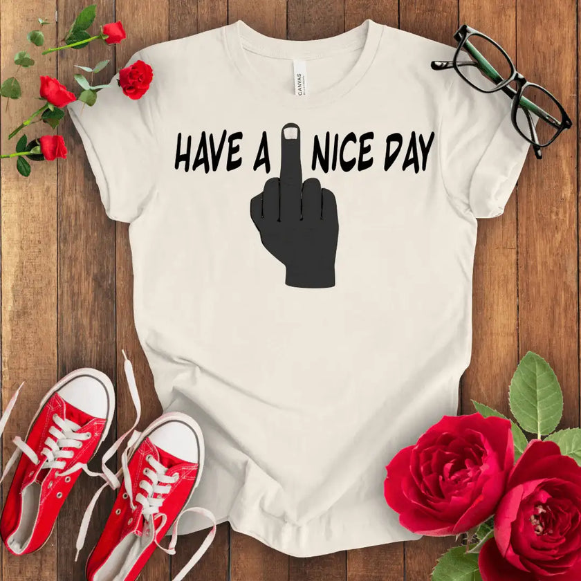 Swear Word Graphic Tee - Have a F*** Nice Day Shirt - STYLISHOUR