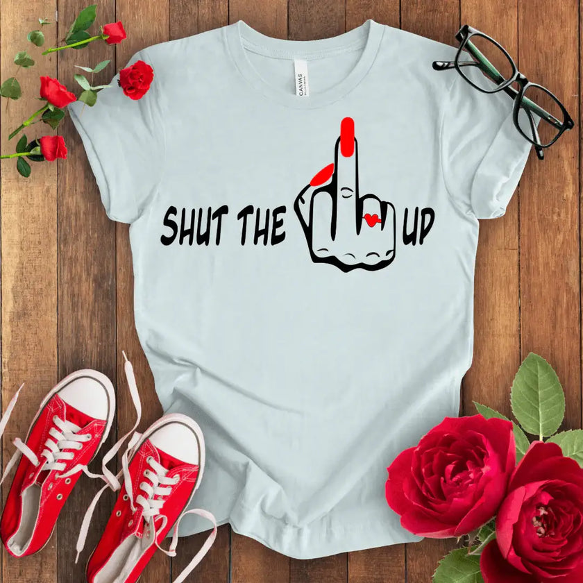 Shut the F** Up Premium T-shirt - STYLISHOUR