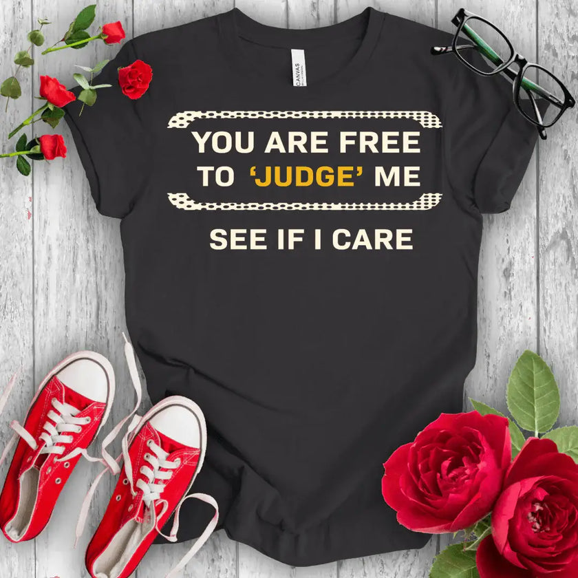 You are free to Judge T-shirt - STYLISHOUR
