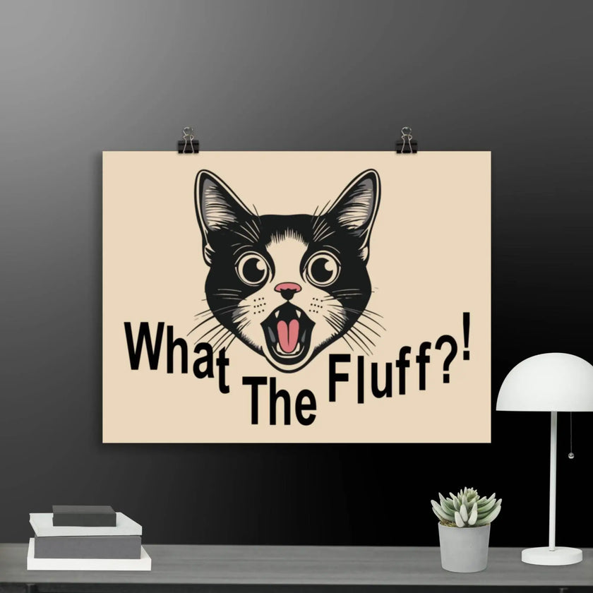 What the Fluff Cat Poster - STYLISHOUR