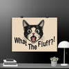 What the Fluff Cat Poster - STYLISHOUR