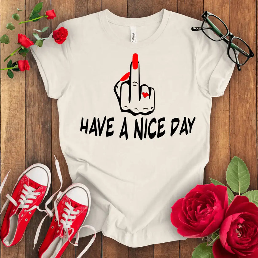 Have a f*** Nice Day T-shirt - STYLISHOUR
