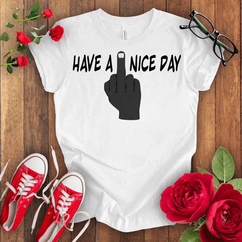 Swear Word Graphic Tee - Have a F*** Nice Day Shirt - STYLISHOUR