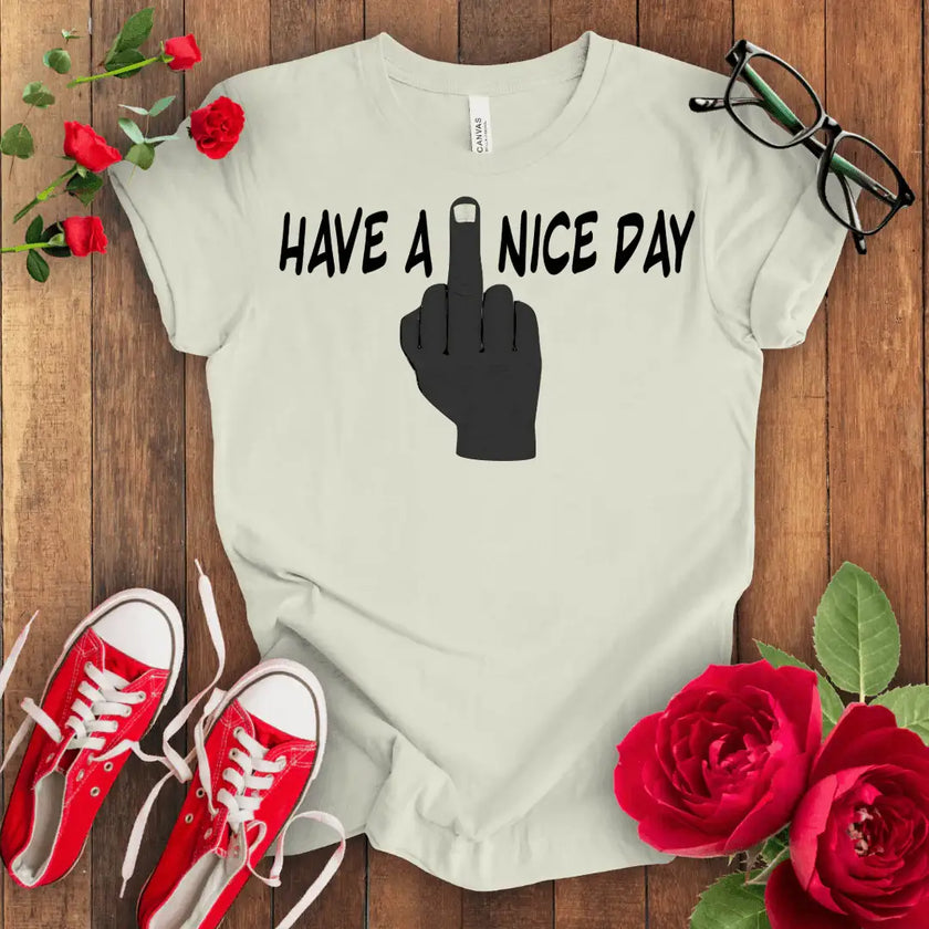 Swear Word Graphic Tee - Have a F*** Nice Day Shirt - STYLISHOUR