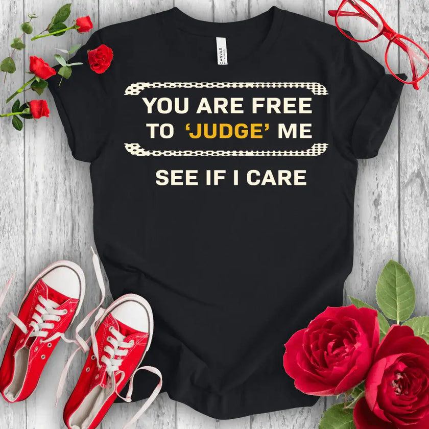 You are free to Judge T-shirt - STYLISHOUR