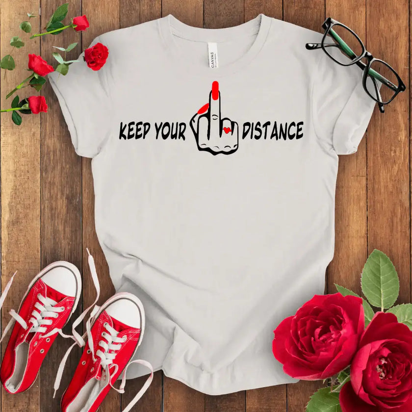 Keep Your F*** Distance T-shirt - STYLISHOUR