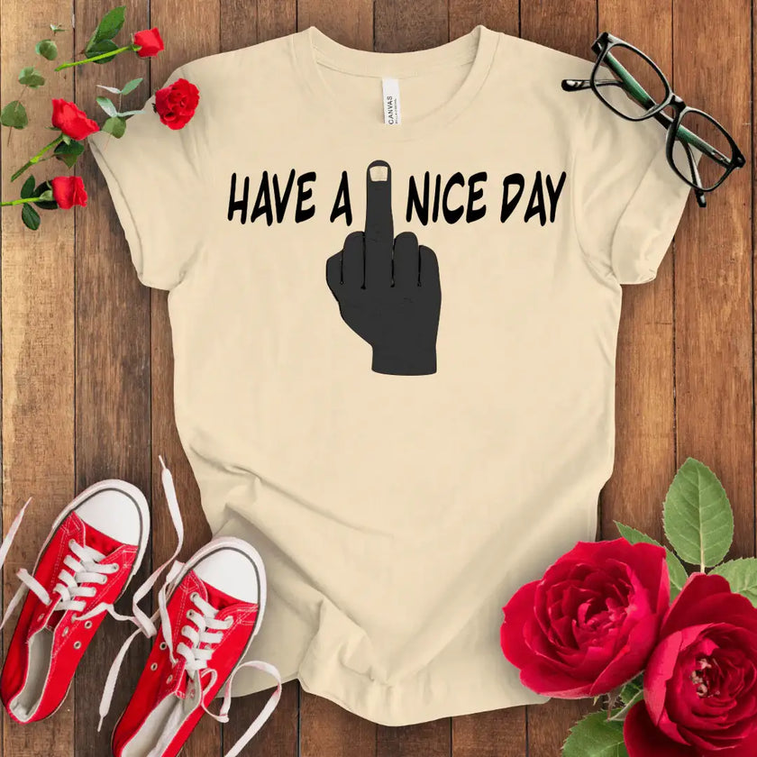 Swear Word Graphic Tee - Have a F*** Nice Day Shirt - STYLISHOUR