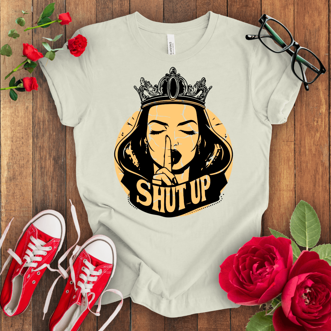 Shut Up T-shirt - STYLISHOUR