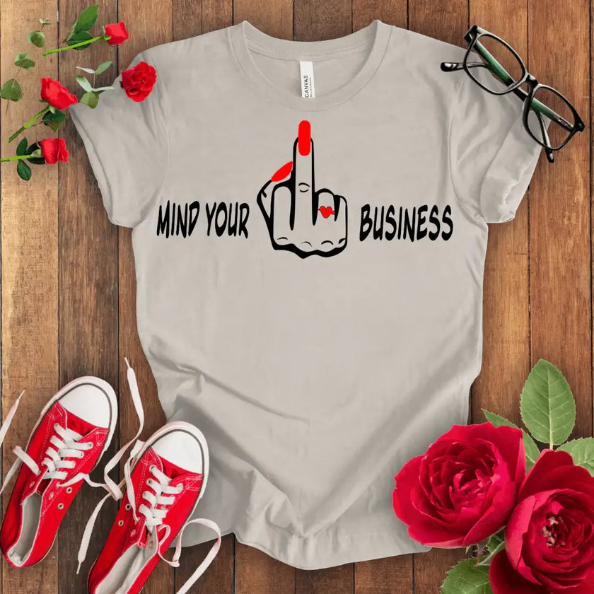 Mind Your F*** Business T-shirt - STYLISHOUR