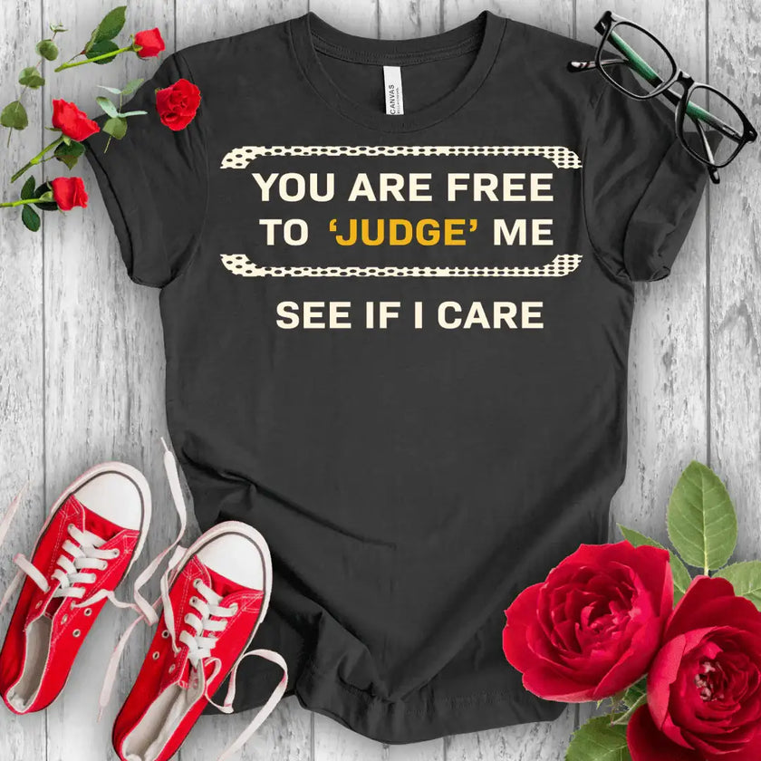 You are free to Judge T-shirt - STYLISHOUR