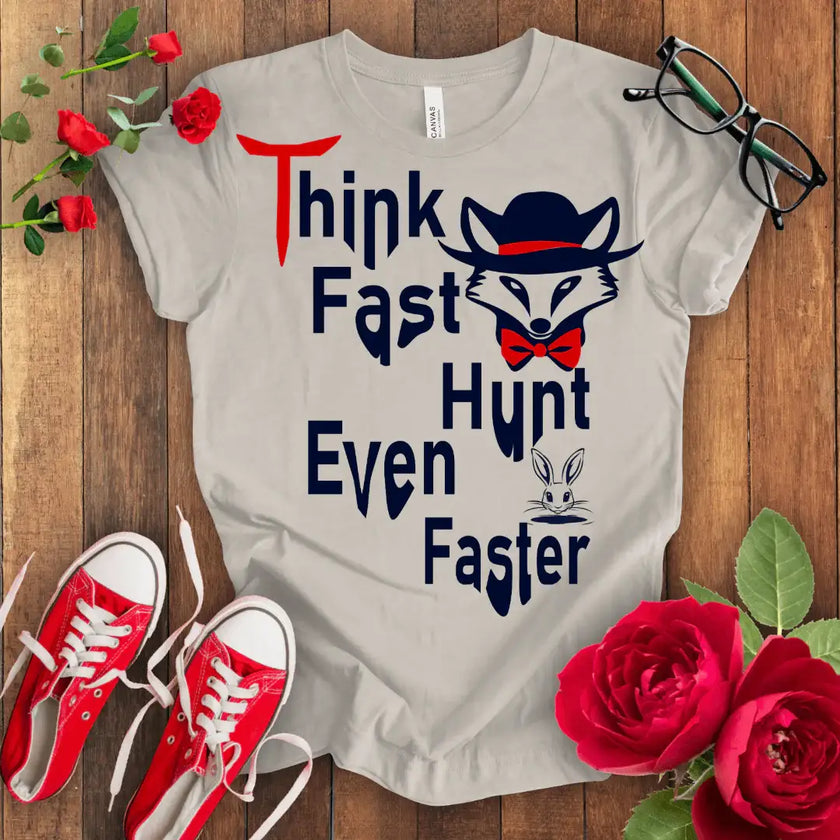 Think Fast Hunt Even Faster T-shirt - STYLISHOUR