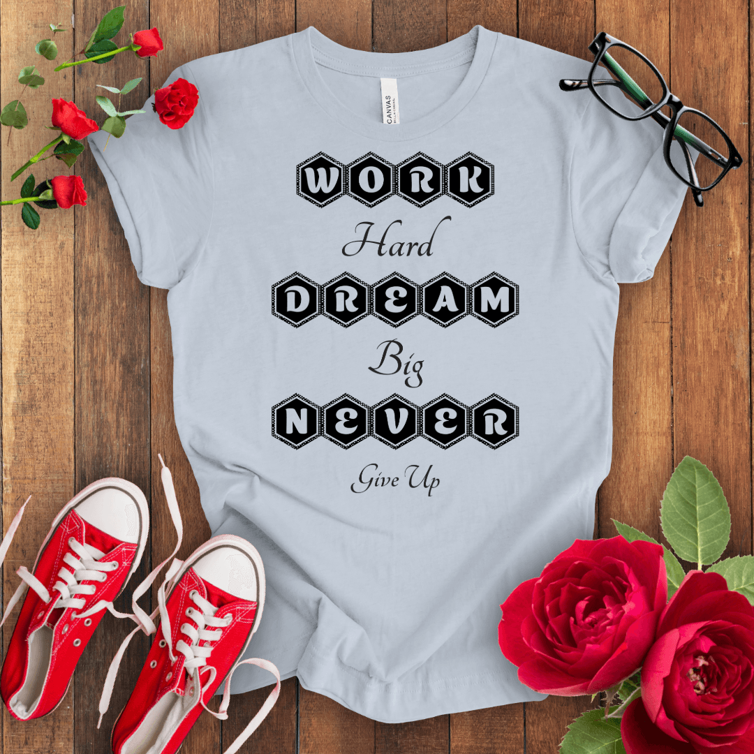 Work Hard Dream Big T-shirt - STYLISHOUR