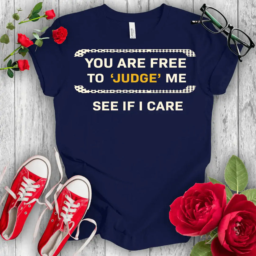 You are free to Judge T-shirt - STYLISHOUR