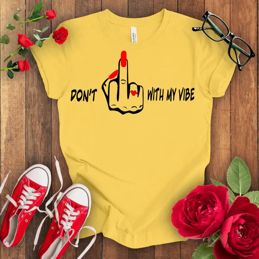 Don't F*** with my vibes T-shirt - STYLISHOUR
