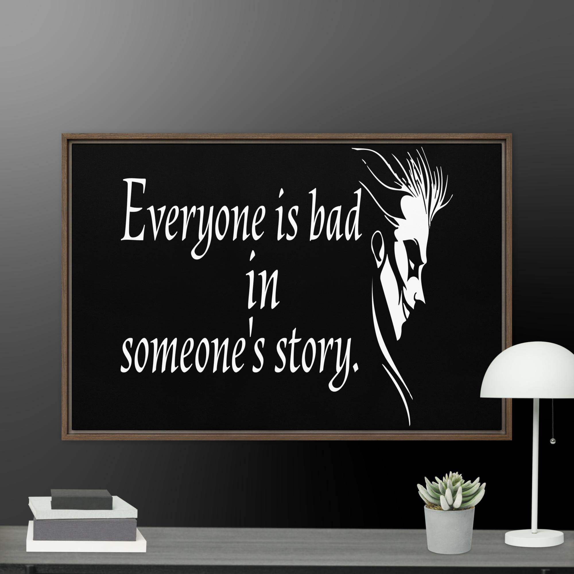 Every is Bad in Someone's story Framed canvas - STYLISHOUR