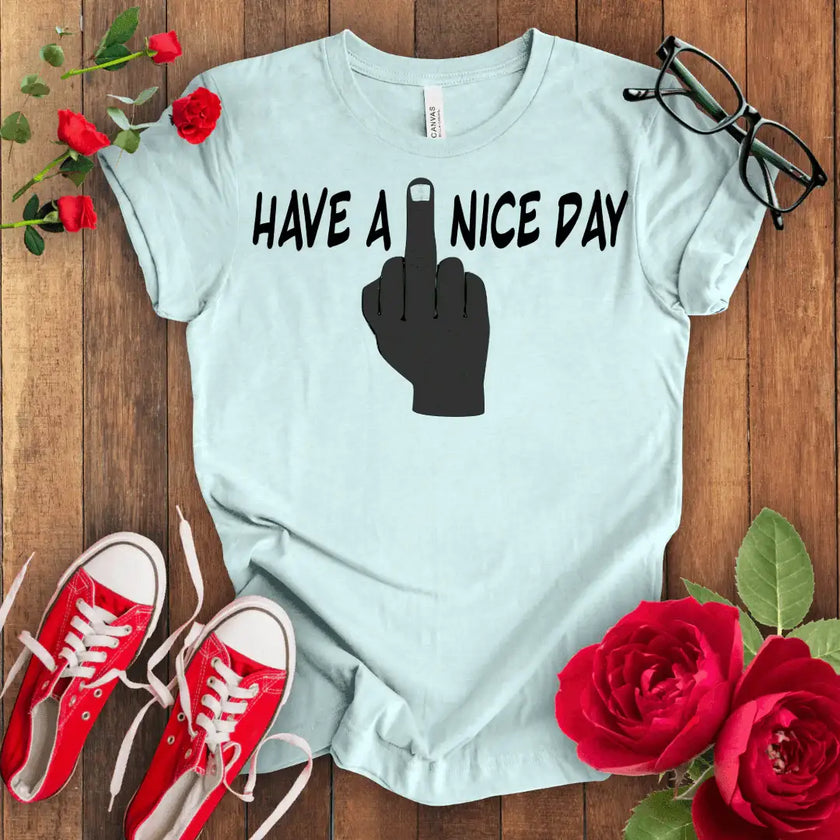 Swear Word Graphic Tee - Have a F*** Nice Day Shirt - STYLISHOUR