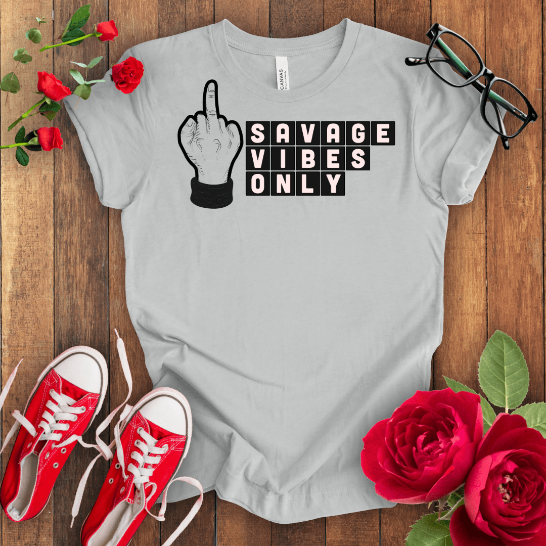 Savage Vibes Only T-shirt - STYLISHOUR