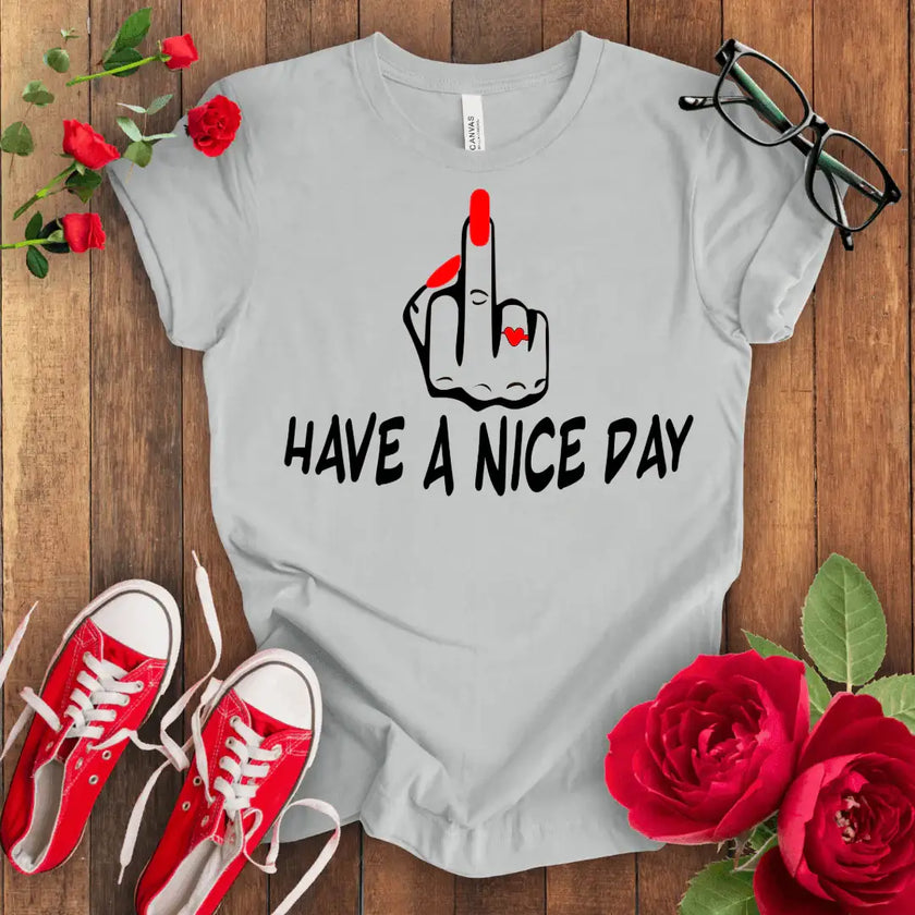 Have a f*** Nice Day T-shirt - STYLISHOUR