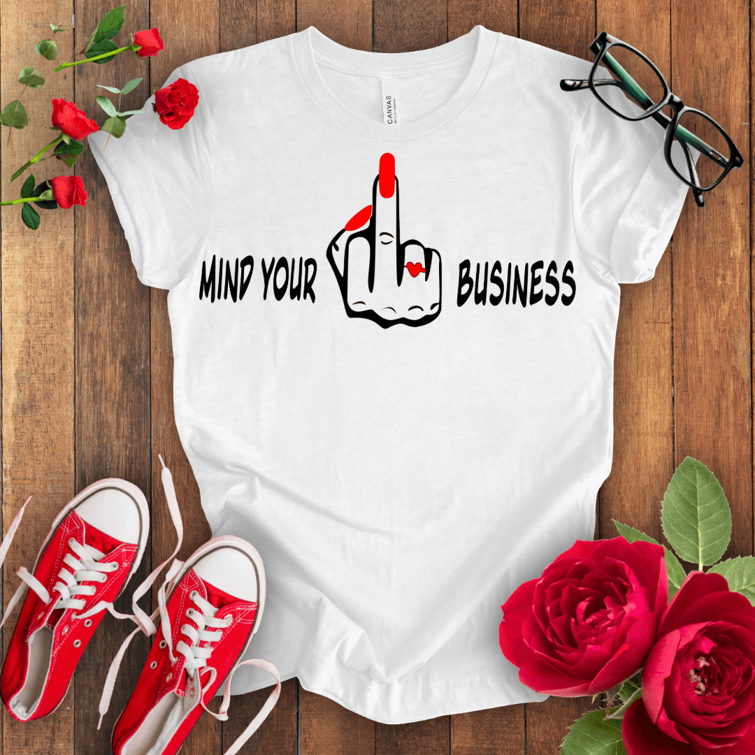 Mind Your F*** Business T-shirt - STYLISHOUR