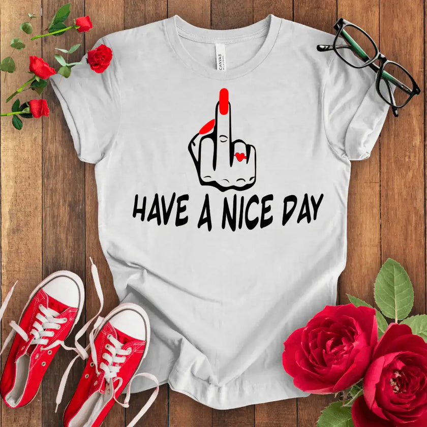 Have a f*** Nice Day T-shirt - STYLISHOUR