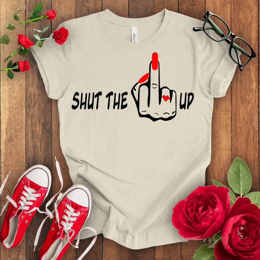 Shut the F** Up Premium T-shirt - STYLISHOUR