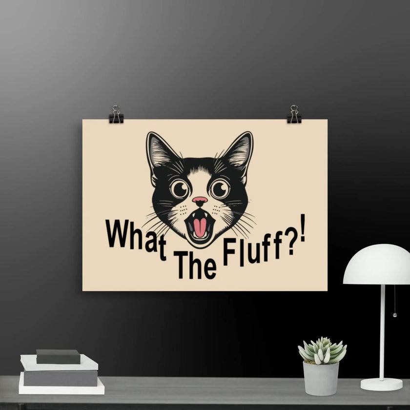 What the Fluff Cat Poster - STYLISHOUR