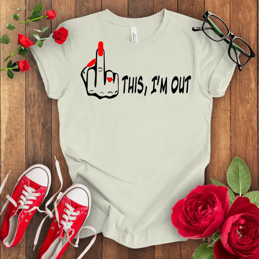 F*** This I'm Out T-shirt - STYLISHOUR