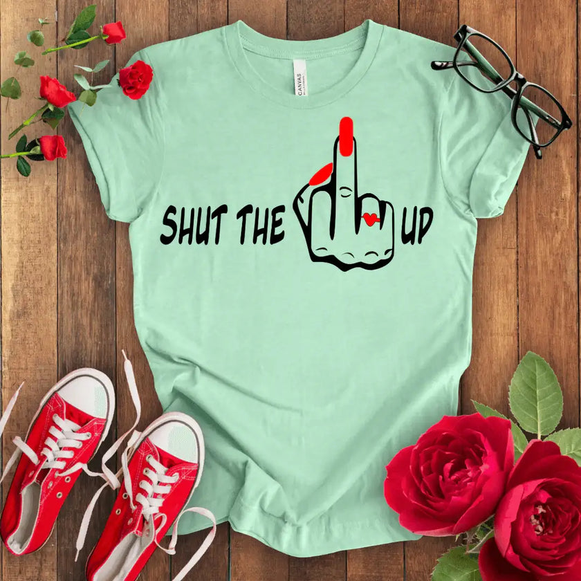 Shut the F** Up Premium T-shirt - STYLISHOUR