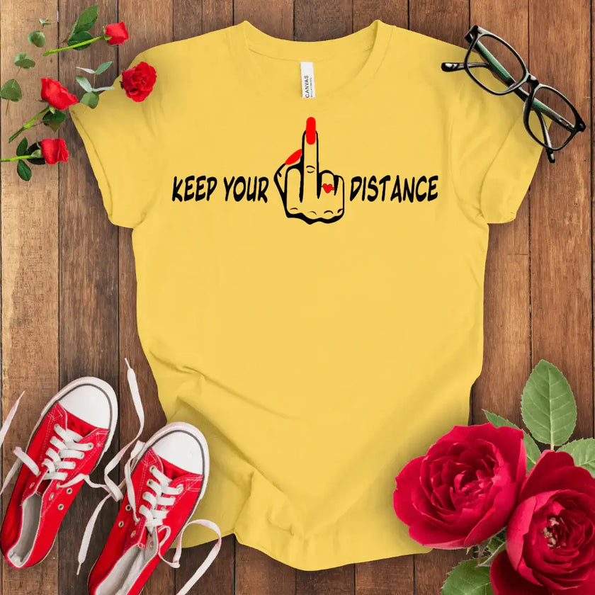 Keep Your F*** Distance T-shirt - STYLISHOUR