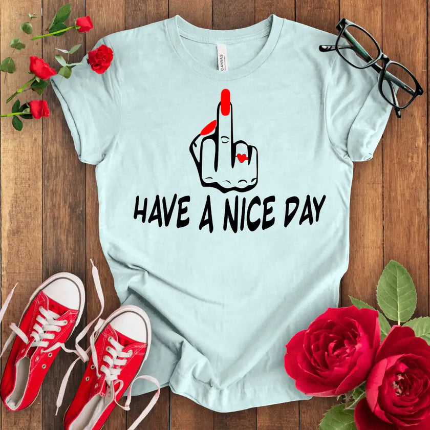 Have a f*** Nice Day T-shirt - STYLISHOUR