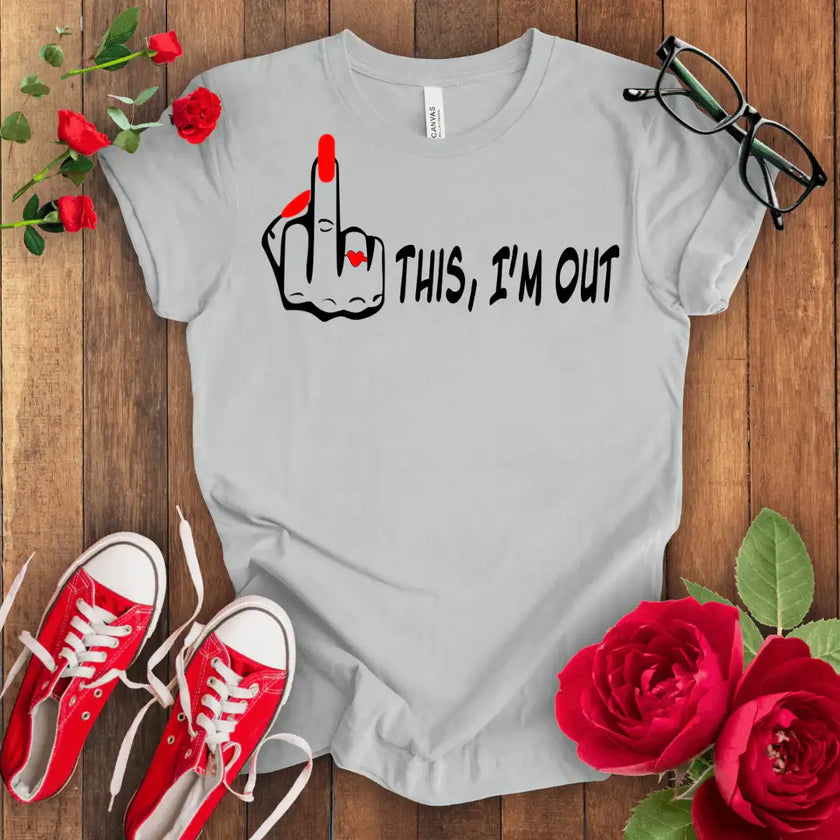 F*** This I'm Out T-shirt - STYLISHOUR