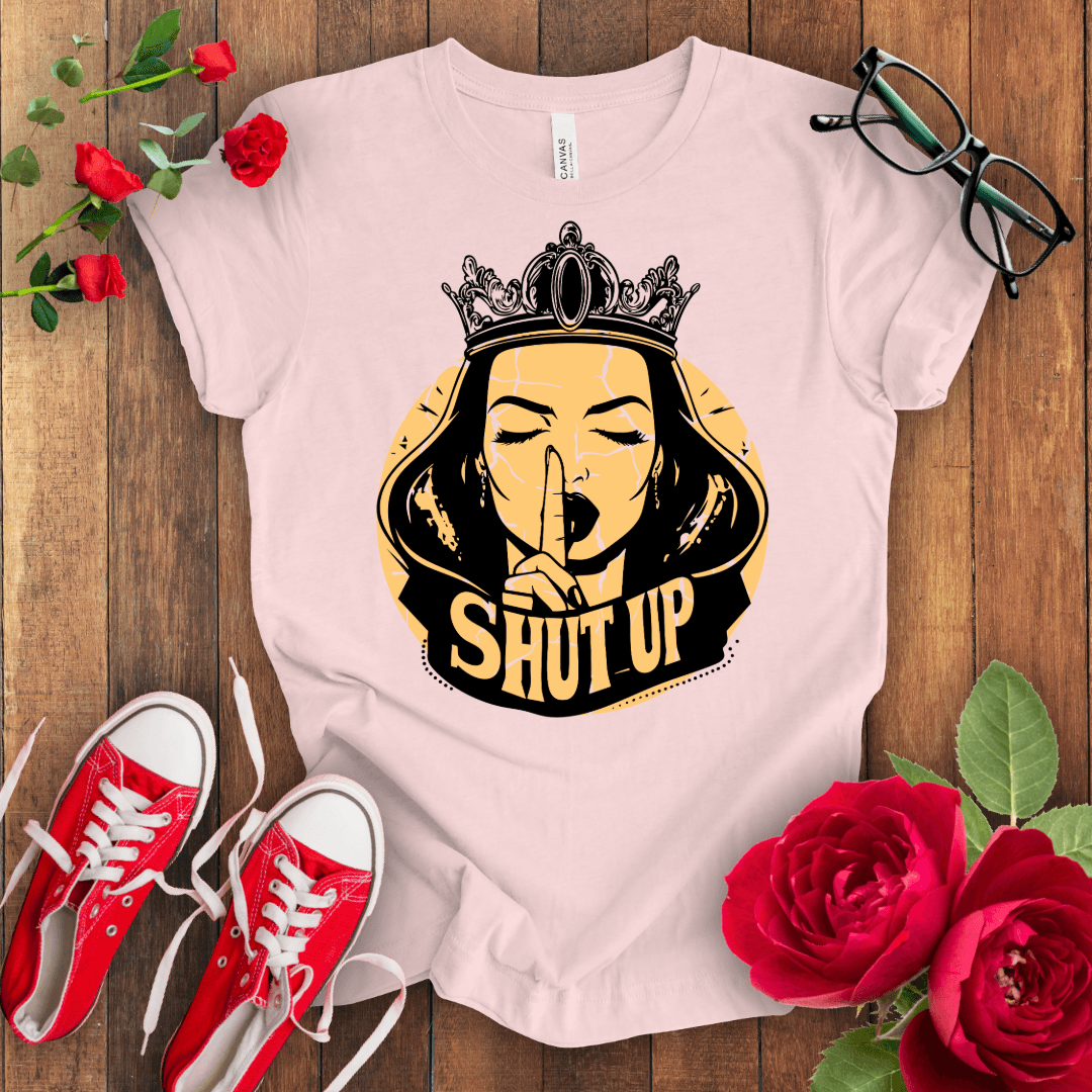 Shut Up T-shirt - STYLISHOUR