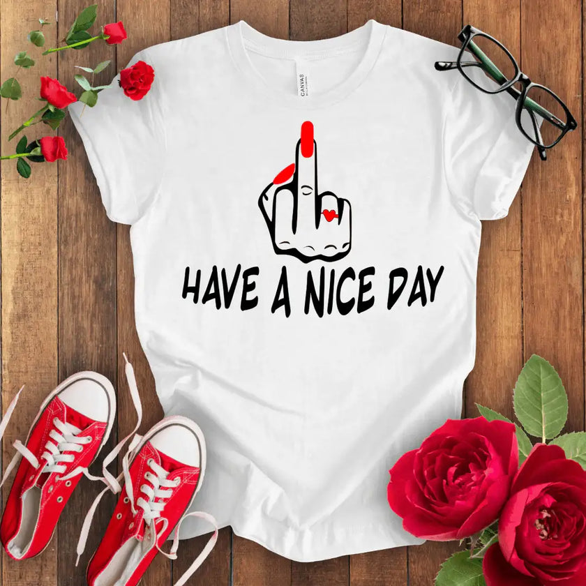 Have a f*** Nice Day T-shirt - STYLISHOUR