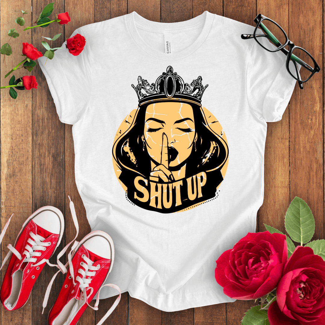 Shut Up T-shirt - STYLISHOUR