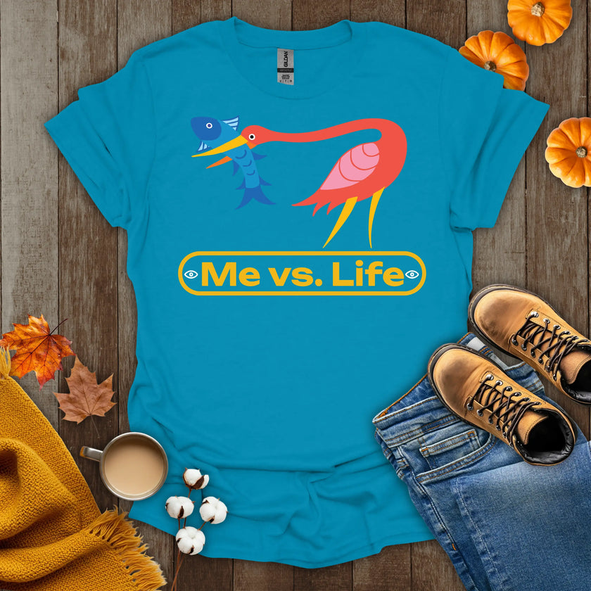 Me vs Life T-Shirt