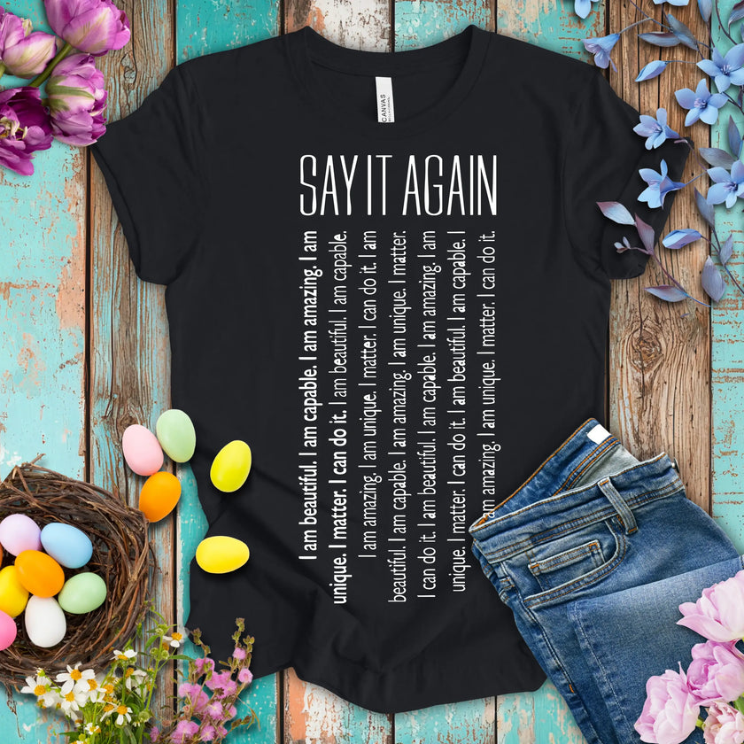 Say It Again Motivational T-shirt