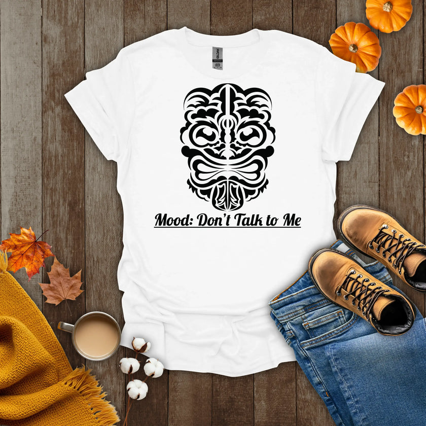 Mood: Don't Talk To Me T-Shirt