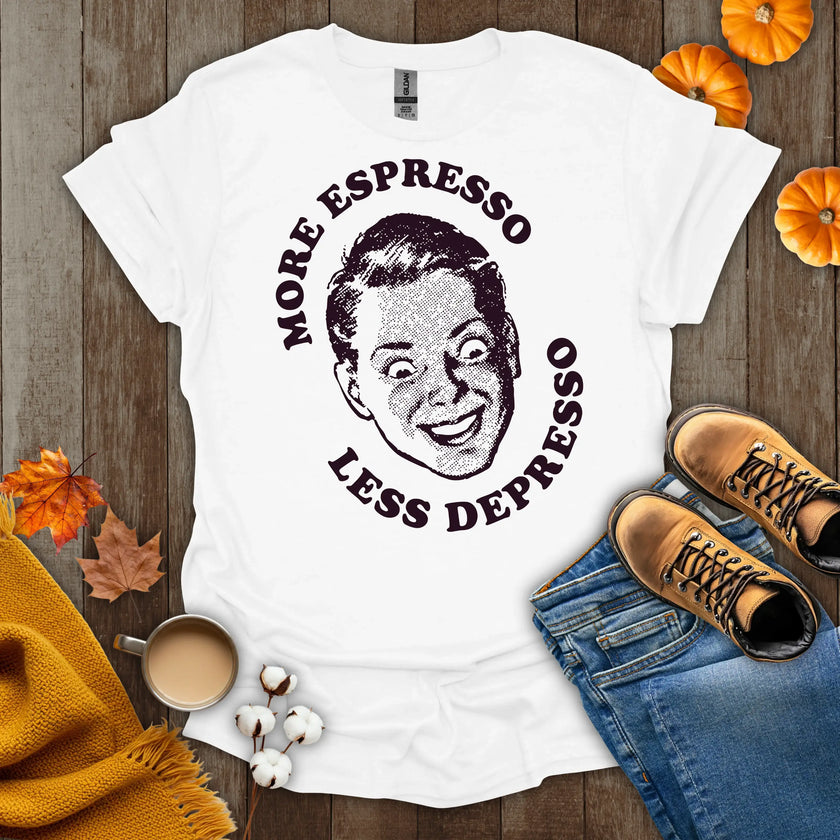 More Espresso Less Depresso T-Shirt